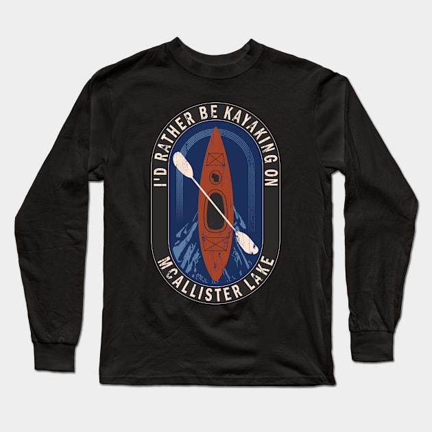 Id Rather Be Kayaking On McAllister Lake in Wisconsin Long Sleeve T-Shirt by BirdsEyeWorks